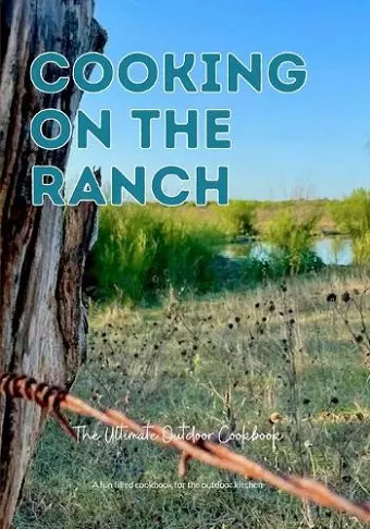 Cooking On The Ranch The Ultimate Outdoor Cookbook cover