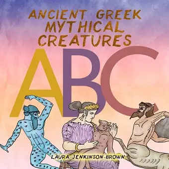 Ancient Greek Mythical Creatures ABC cover