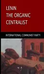 Lenin, The Organic Centralist cover