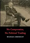 No Compromise, No Political Trading cover