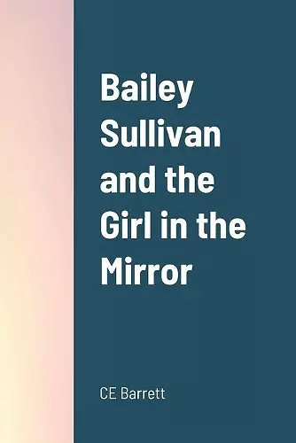 Bailey Sullivan and the Girl in the Mirror cover