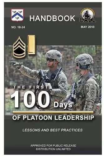 The First 100 Days of Platoon Leadership - Handbook (Lessons and Best Practices) cover