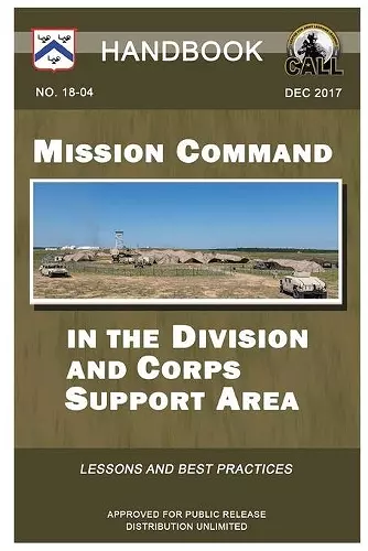 Mission Command in the Division and Corps Support Area - Handbook (Lessons and Best Practices) cover