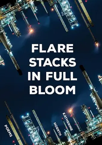 Flare Stacks in Full Bloom cover