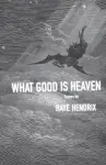 What Good Is Heaven cover