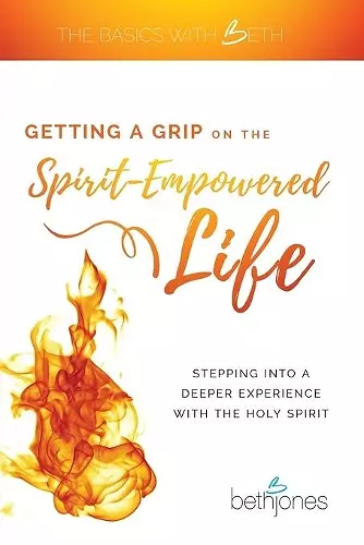 Getting a Grip on the Spirit-Empowered Life cover