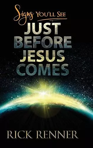 Signs You'll See Just Before Jesus Comes cover