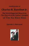 Autobiography of Charles R. Barefoot Jr. the World Imperial Wizard for the Church of the Nation's Knights of the KU KLUX KLAN cover