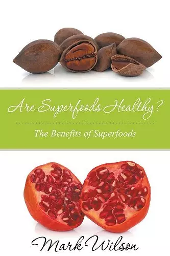 Are Superfoods Healthy? The Benefits of Superfoods cover