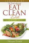 The Truth About the Eat Clean Diet (Large Print) cover