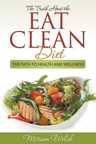 The Truth About the Eat Clean Diet cover