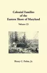 Colonial Families of the Eastern Shore of Maryland, Volume 23 cover