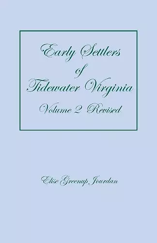 Early Settlers of Tidewater Virginia, Volume 2 (Revised) cover