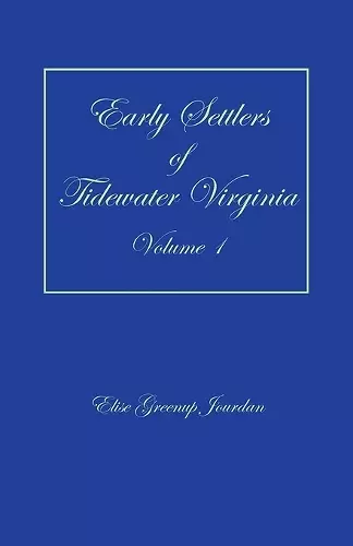 Early Settlers of Tidewater Virginia, Volume 1 cover