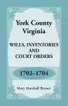 York County, Virginia Wills, Inventories and Court Orders, 1702-1704 cover