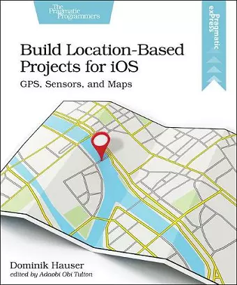 Build Location-Based Projects for iOS cover