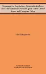 Comparative Regulation, Economic Analysis, and Applications of Private Equity in the United States and European Union cover