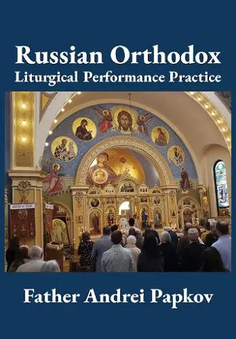 Russian Orthodox Liturgical Performance Practice cover