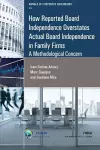How Reported Board Independence Overstates Actual Board Independence in Family Firm cover