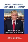 The Election Crimes of Donald J. Trump cover