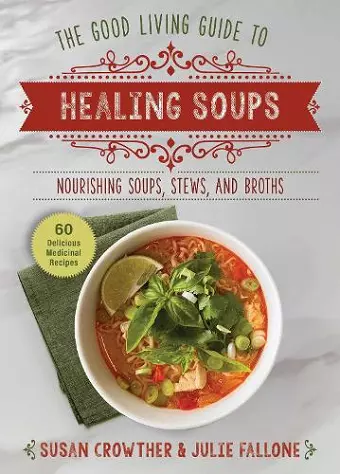Good Living Guide to Healing Soups cover