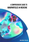 A Comprehensive Guide to Nanoparticles in Medicine cover