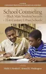 School Counseling for Black Male Student Success in 21st Century Urban Schools cover