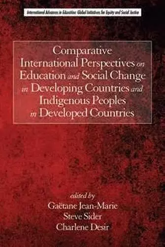 Comparative International Perspectives on Education and Social Change in Developing Countries and Indigenous Peoples in Developed Countries cover