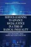 Service-Learning to Advance Social Justice in a Time of Radical Inequality cover