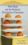 News Media and the Neoliberal Privitization of Education cover