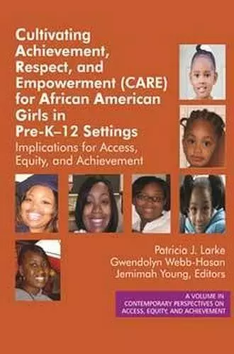 Cultivating Achievement, Respect, and Empowerment (CARE) for African American Girls in PreK?12 Settings cover