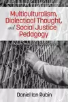 Multiculturalism, Dialectical Thought, and Social Justice Pedagogy cover