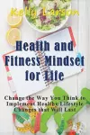 Health and Fitness Mindset for Life cover