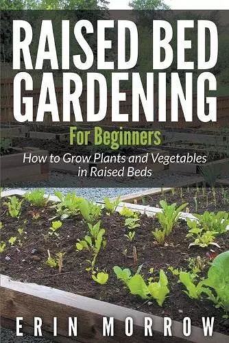 Raised Bed Gardening For Beginners cover