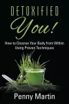 Detoxified You! How to Cleanse Your Body from Within Using Proven Techniques cover