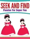 Seek And Find Puzzles For Super Fun cover