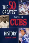 50 Greatest Players in Cubs History cover