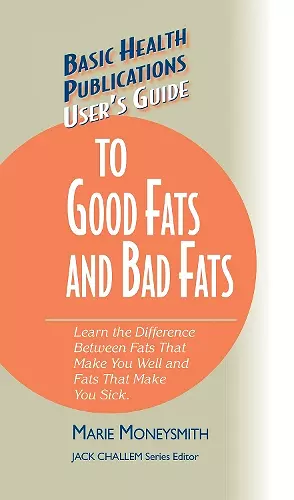 User's Guide to Good Fats and Bad Fats cover