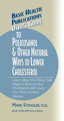 User's Guide to Policosanol & Other Natural Ways to Lower Cholesterol cover