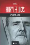 Henry Lee Lucas, el psicópata sádico cover