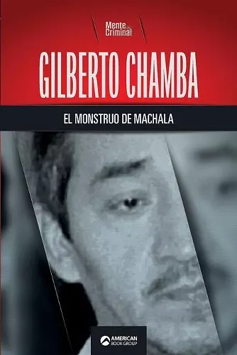 Gilberto Chamba, el monstruo de Machala cover