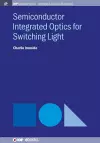 Semiconductor Integrated Optics for Switching Light cover