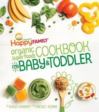 Happy Family Organic Superfoods Cookbook For Baby & Toddler cover