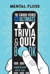 Mental Floss: The Curious Viewer Ultimate TV Trivia & Quiz Book cover