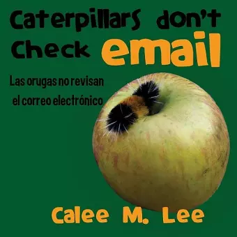 Caterpillars Don't Check Email / Las orugas no revisan el correo electrónico cover