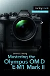 Mastering the Olympus OM-D E-M1 Mark II cover