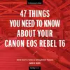 47 Things You Need to Know About Your Canon EOS Rebel T6 cover