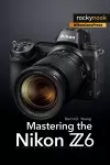 Mastering the Nikon Z6 cover