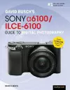 David Busch’s Sony Alpha a6100/ILCE-6100 Guide to Digital Photography cover