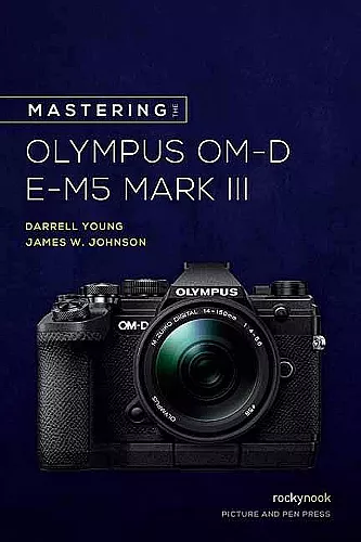 Mastering the Olympus OM-D E-M5 Mark III cover
